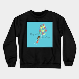 Thy will be done - Girl with Balloons Crewneck Sweatshirt